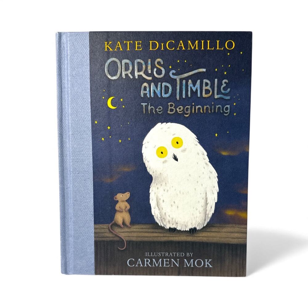Orris and Timble: The Beginning by Kate DiCamillo Hardcover Children’s Book